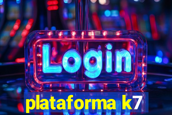 plataforma k7