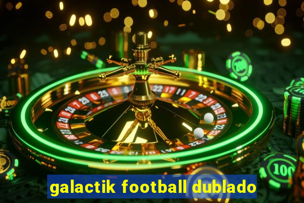 galactik football dublado