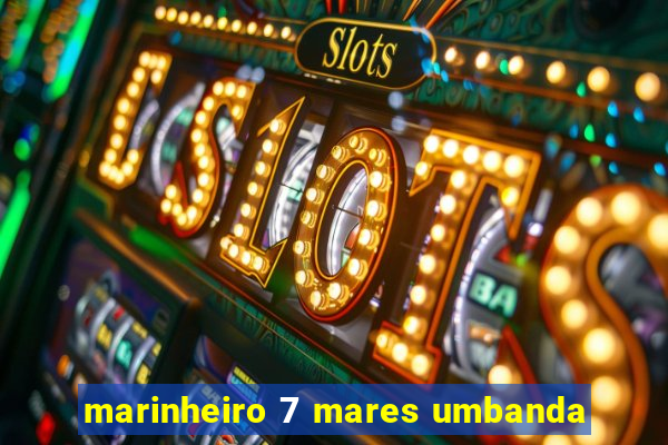 marinheiro 7 mares umbanda