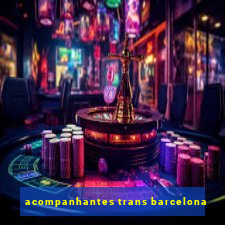 acompanhantes trans barcelona