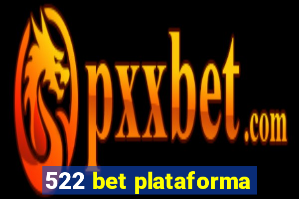 522 bet plataforma