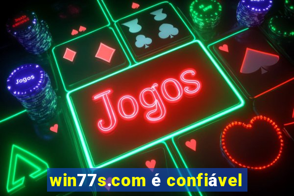 win77s.com é confiável