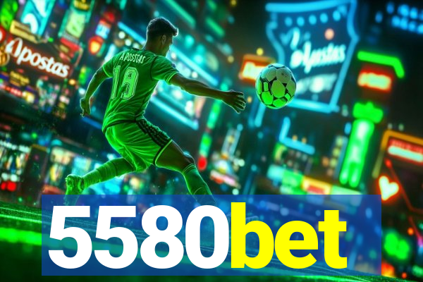 5580bet