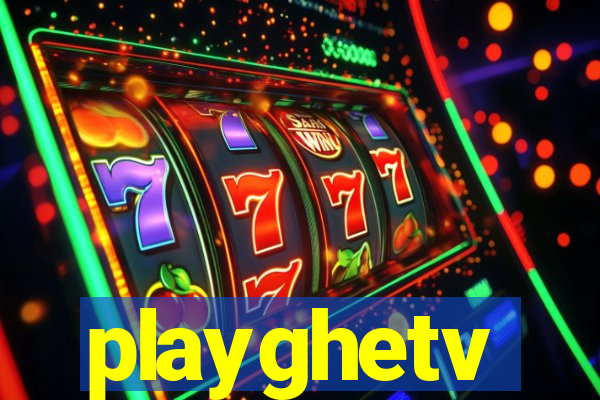 playghetv