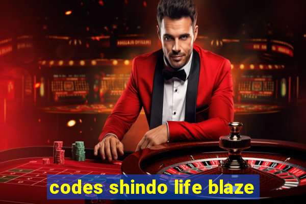 codes shindo life blaze