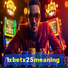 1xbetx25meaning