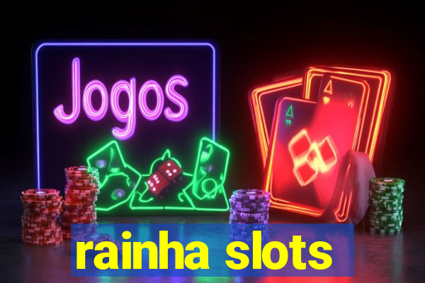 rainha slots