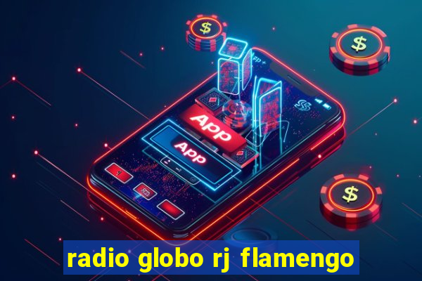 radio globo rj flamengo