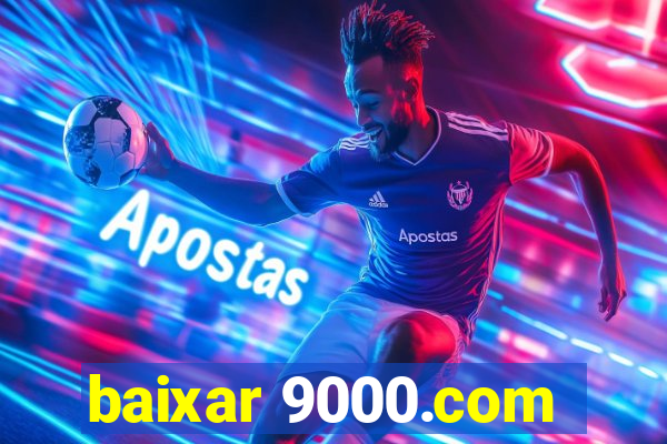 baixar 9000.com