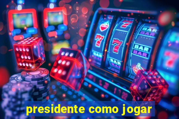 presidente como jogar