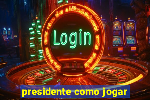 presidente como jogar