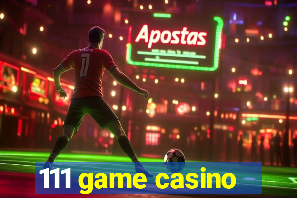 111 game casino