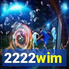 2222wim