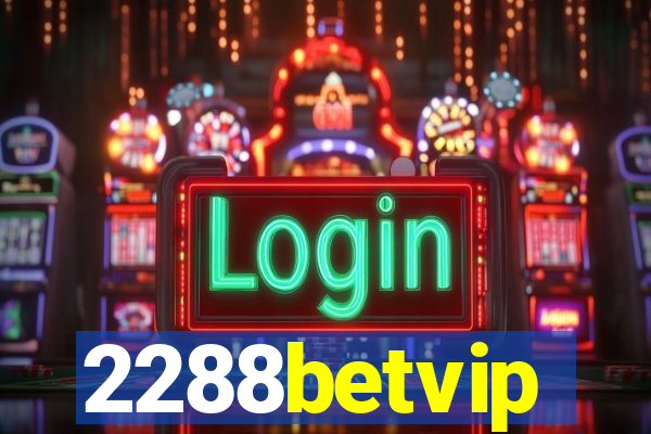 2288betvip