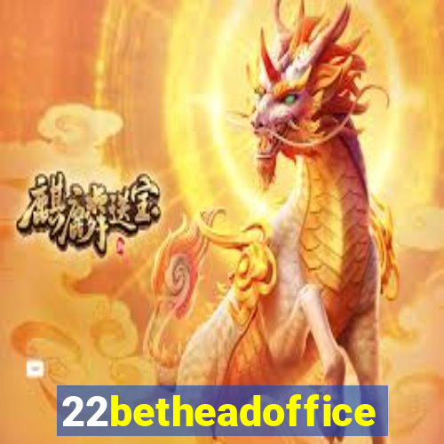 22betheadoffice