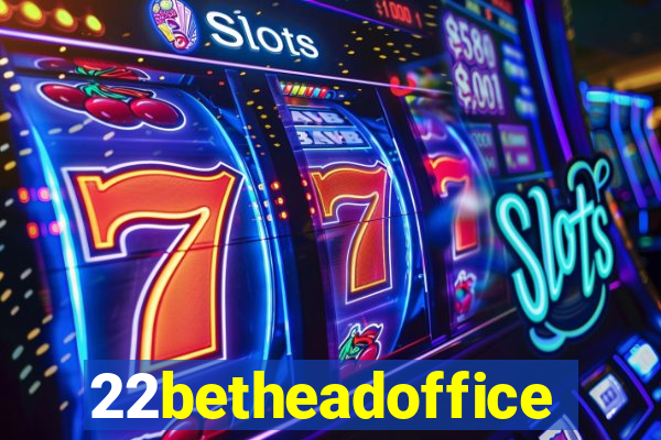 22betheadoffice