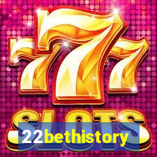 22bethistory