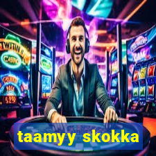 taamyy skokka