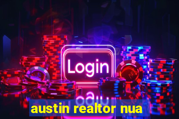 austin realtor nua