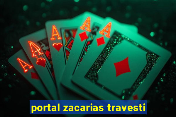 portal zacarias travesti