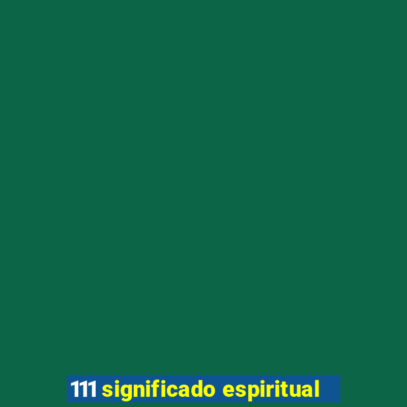 111 significado espiritual