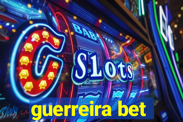 guerreira bet