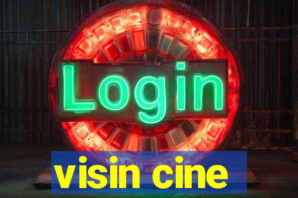 visin cine