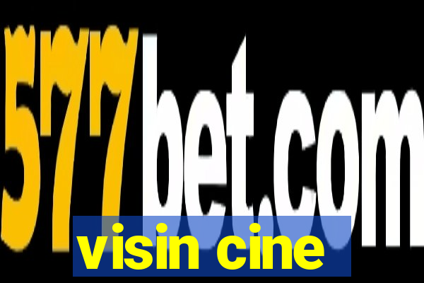 visin cine