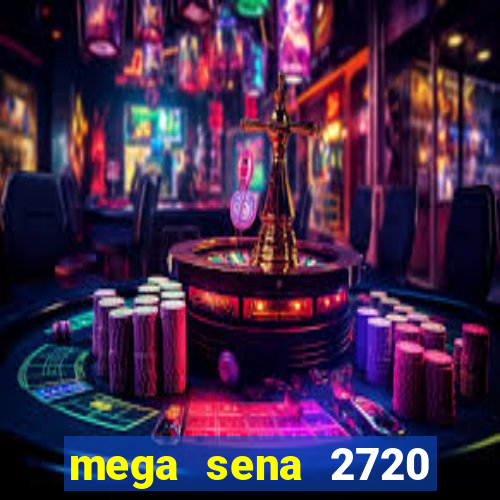 mega sena 2720 giga sena