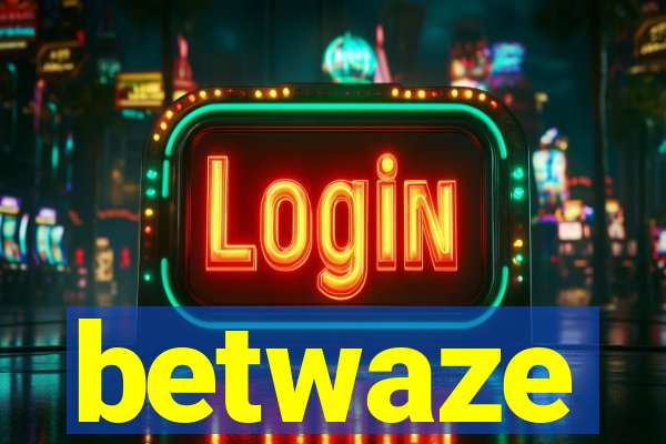 betwaze