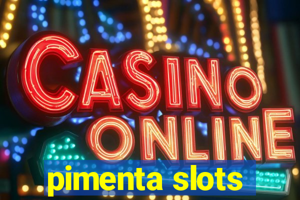 pimenta slots