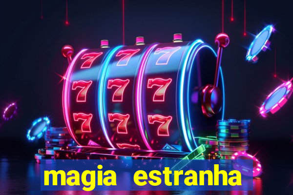 magia estranha filme completo dublado online