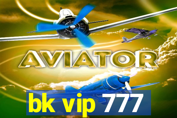 bk vip 777