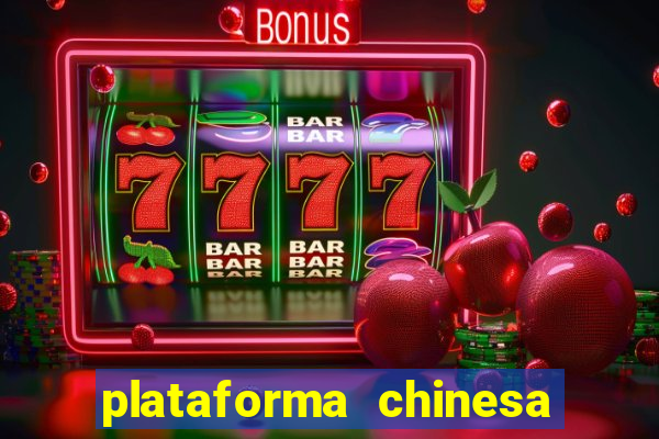 plataforma chinesa de jogo