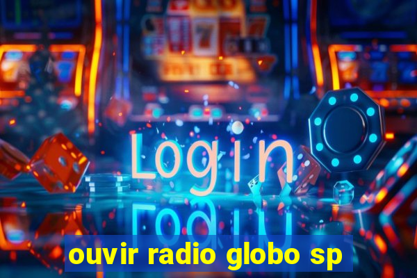 ouvir radio globo sp