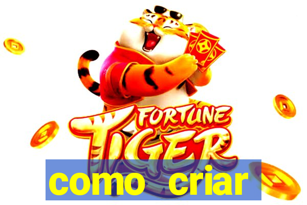 como criar plataforma do tigre