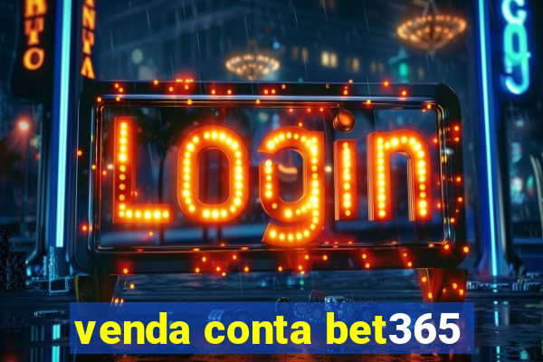 venda conta bet365