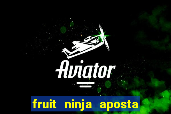 fruit ninja aposta 1 real