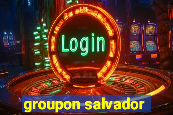 groupon salvador