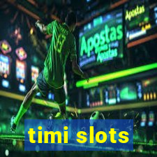 timi slots