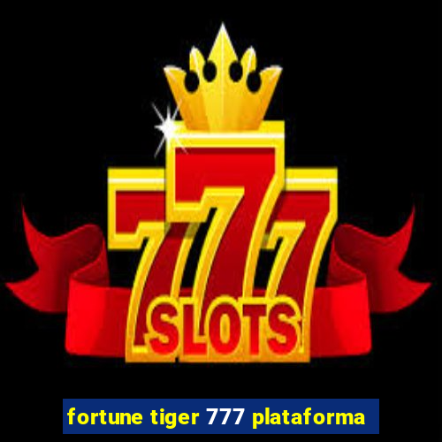 fortune tiger 777 plataforma