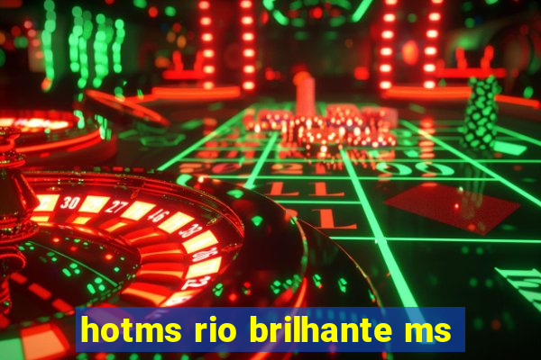 hotms rio brilhante ms