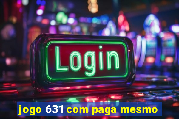 jogo 631 com paga mesmo