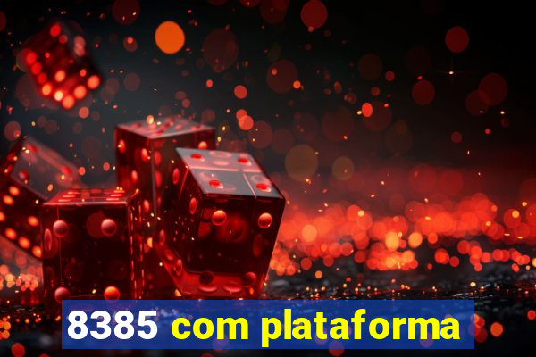 8385 com plataforma