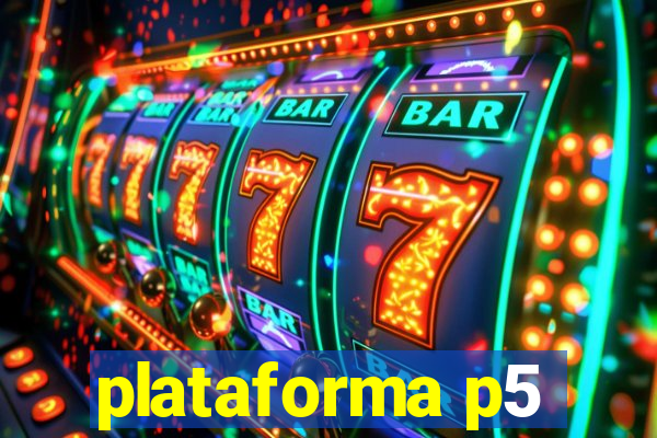 plataforma p5