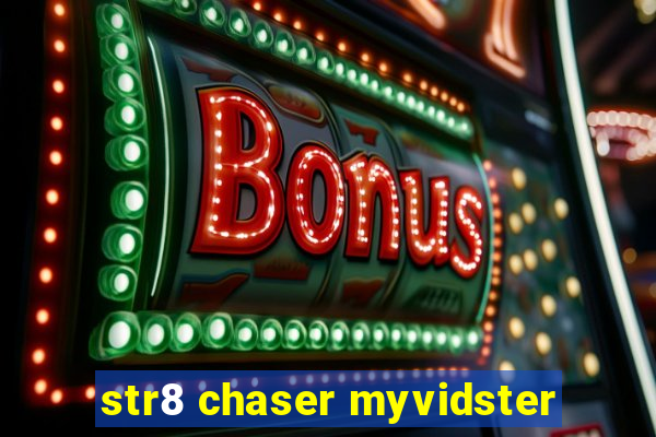 str8 chaser myvidster