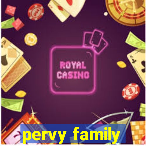 pervy family