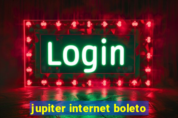 jupiter internet boleto