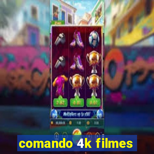 comando 4k filmes