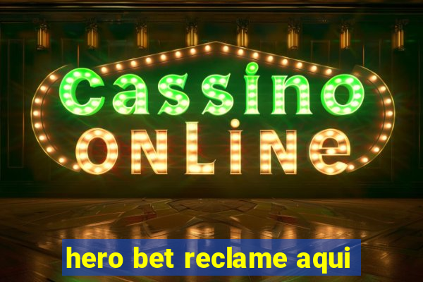 hero bet reclame aqui